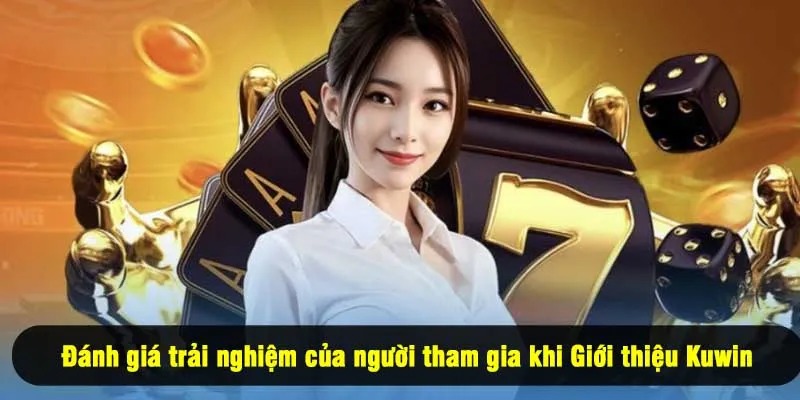 Đánh giá trải nghiệm của người tham gia khi Giới thiệu Kuwin