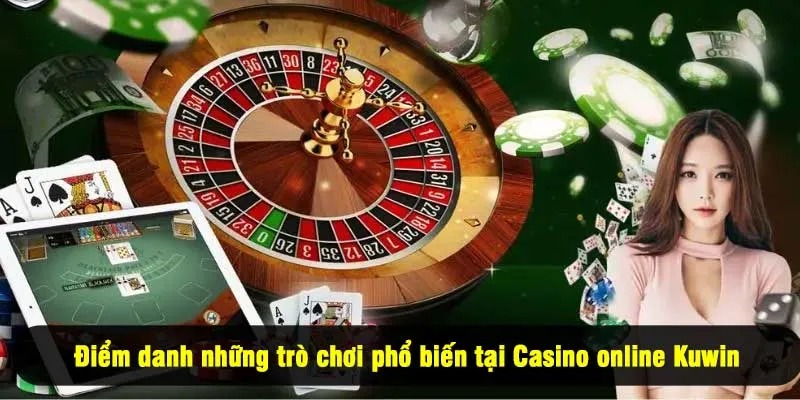 Điểm danh những trò chơi phổ biến tại Casino online Kuwin
