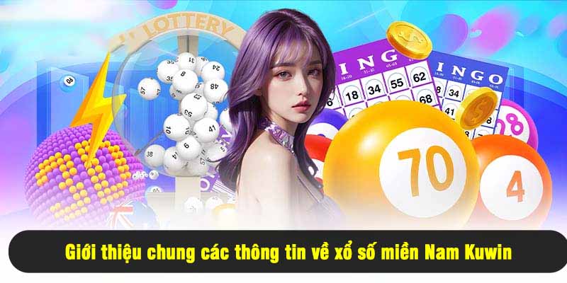 Giới thiệu chung các thông tin về xổ số miền Nam Kuwin
