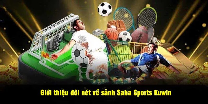 Giới thiệu đôi nét về sảnh Saba Sports Kuwin