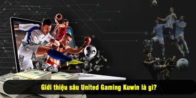 Giới thiệu sâu United Gaming Kuwin là gì?