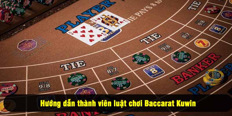 Hướng dẫn thành viên luật chơi Baccarat Kuwin