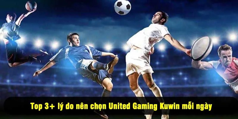Top 3+ lý do nên chọn United Gaming Kuwin mỗi ngày