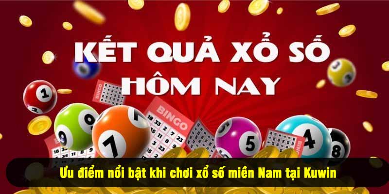 Ưu điểm nổi bật khi chơi xổ số miền Nam tại Kuwin